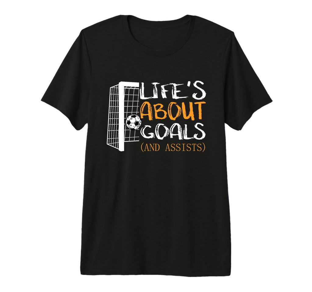 Lifes About Goals And Assists Funny T-Shirt - Fun Novelty Design Men Women