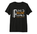 Lifes About Goals And Assists Funny T-Shirt - Fun Novelty Design Men Women