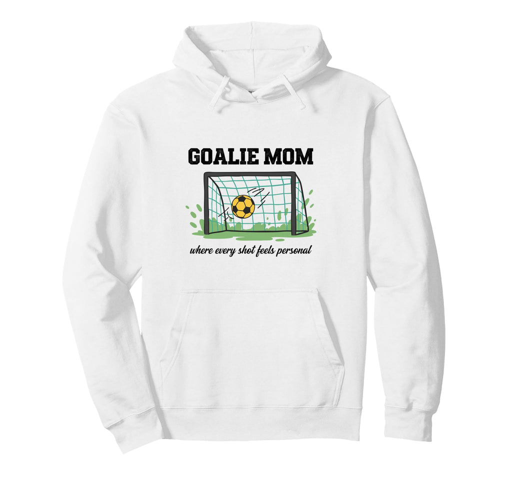 Goalie Mom Where Every Shot Feels Hoodie - Novelty Apparel for Adults