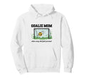 Goalie Mom Where Every Shot Feels Hoodie - Novelty Apparel for Adults