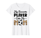 My Favorite Player Calls Me Mom Play T-Shirt - Streetwear Style Men Women