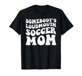 Somebodys Loudmouth Soccer Mom T-Shirt - Minimalist Print for Adults