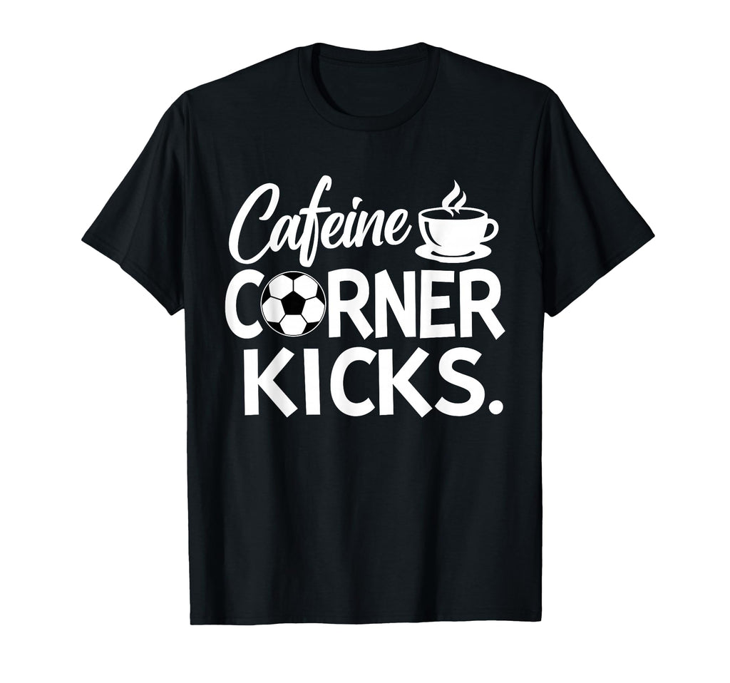 Caffeine And Corner Kicks Coffee And T-Shirt - Aesthetic Graphic Men Women
