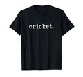 Cricket Text Minimalist Sports T-Shirt - Novelty Apparel Men Women