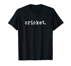 Cricket Text Minimalist Sports T-Shirt - Novelty Apparel Men Women