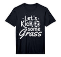 Mens Lets Kick Some Grass Soccer T-Shirt - Custom Art Print for Adults