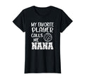 My Favorite Player Calls Me Nana T-Shirt - Graphic Print Men Women