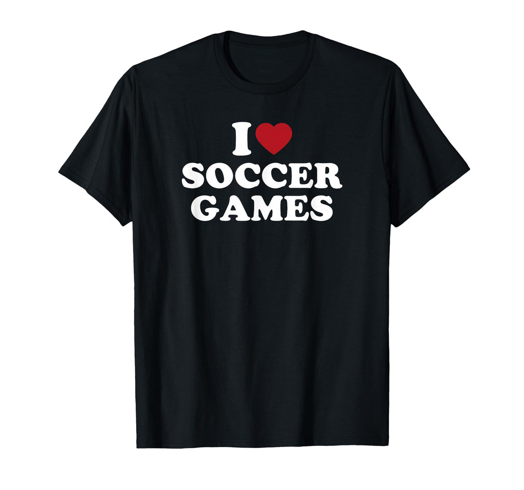 I Love Soccer Games T-Shirt - Novelty Apparel Men Women