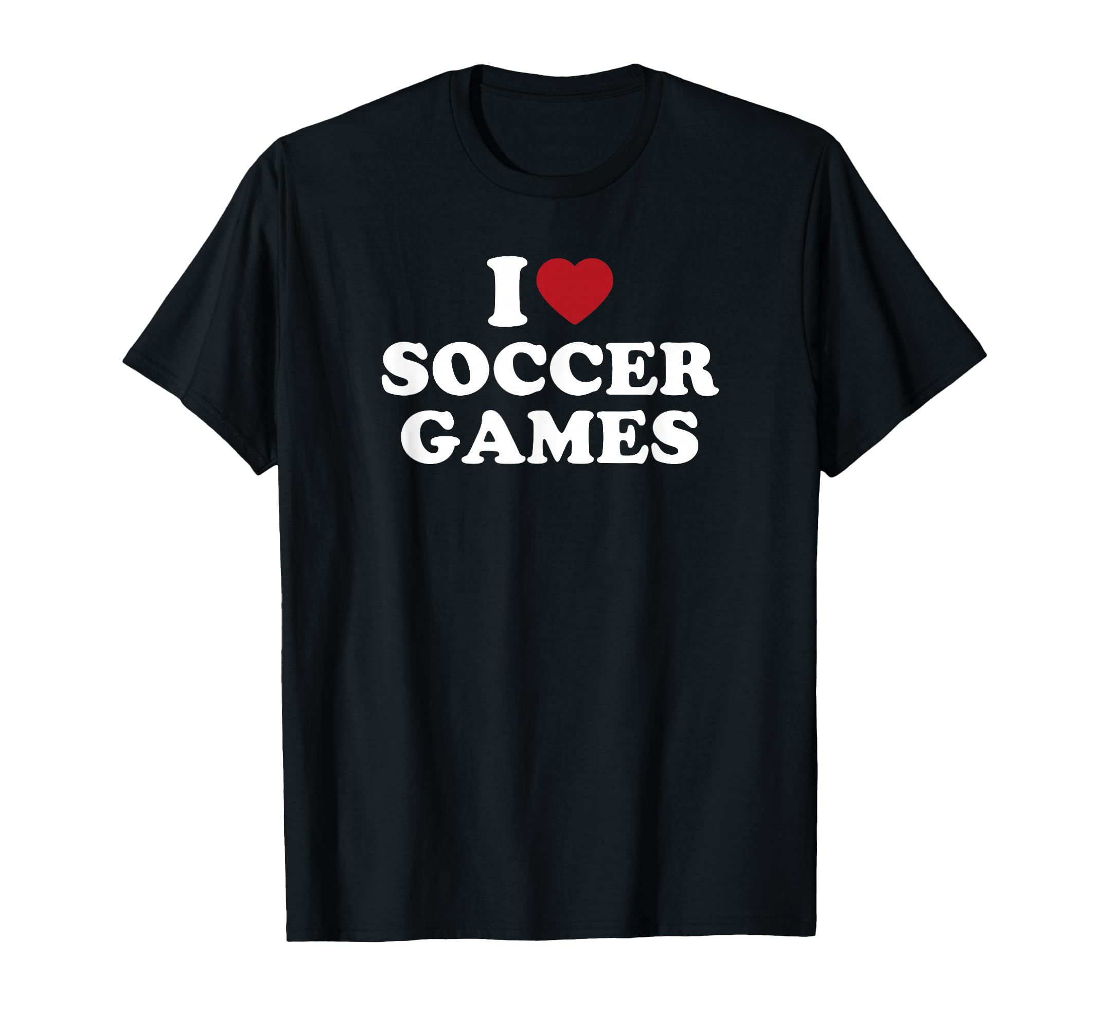I Love Soccer Games T-Shirt - Novelty Apparel Men Women