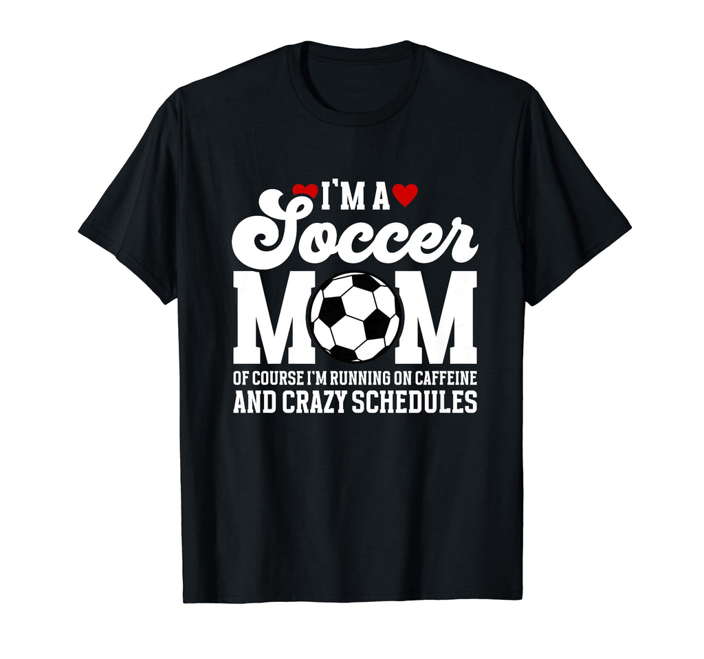 Im Soccer Mom Soccer Player Mama T-Shirt - Fun Novelty Design Men Women