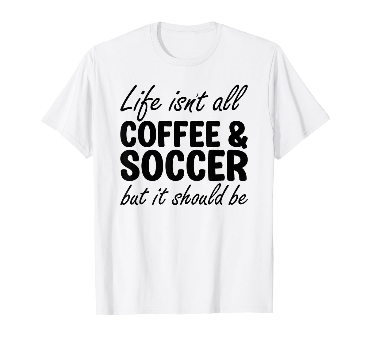 Coffee And Soccer Soccer Players T-Shirt - Novelty Apparel for Adults
