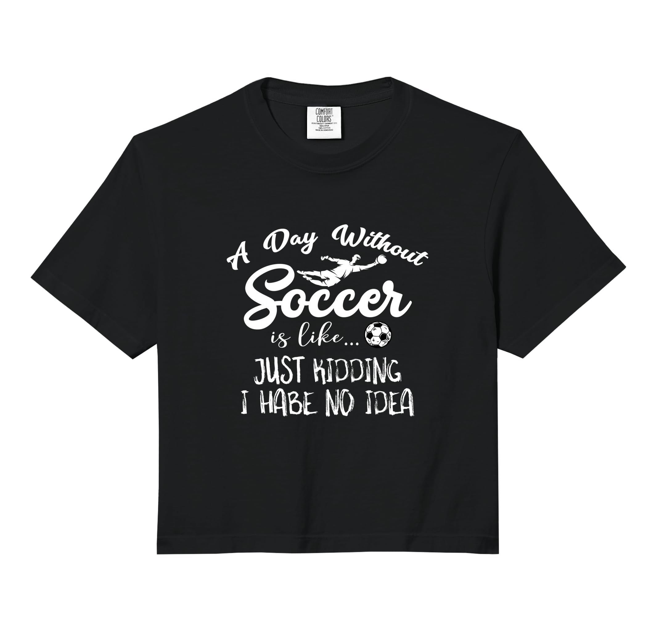 Day Without Soccer Is Just Kidding Sweatshirt - Trendy Graphic for Adults