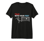 Soccer Talk Your Feet Soccer Players T-Shirt - Fun Novelty Design Unisex