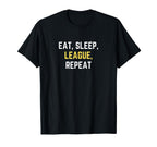 Funny Eat Sleep League Repeat Play T-Shirt - Casual Everyday Wear Unisex