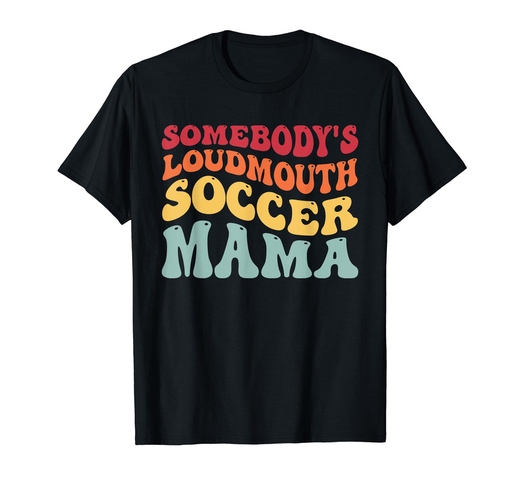 Somebodys Loudmouth Soccer Mama T-Shirt - Minimalist Print for Adults