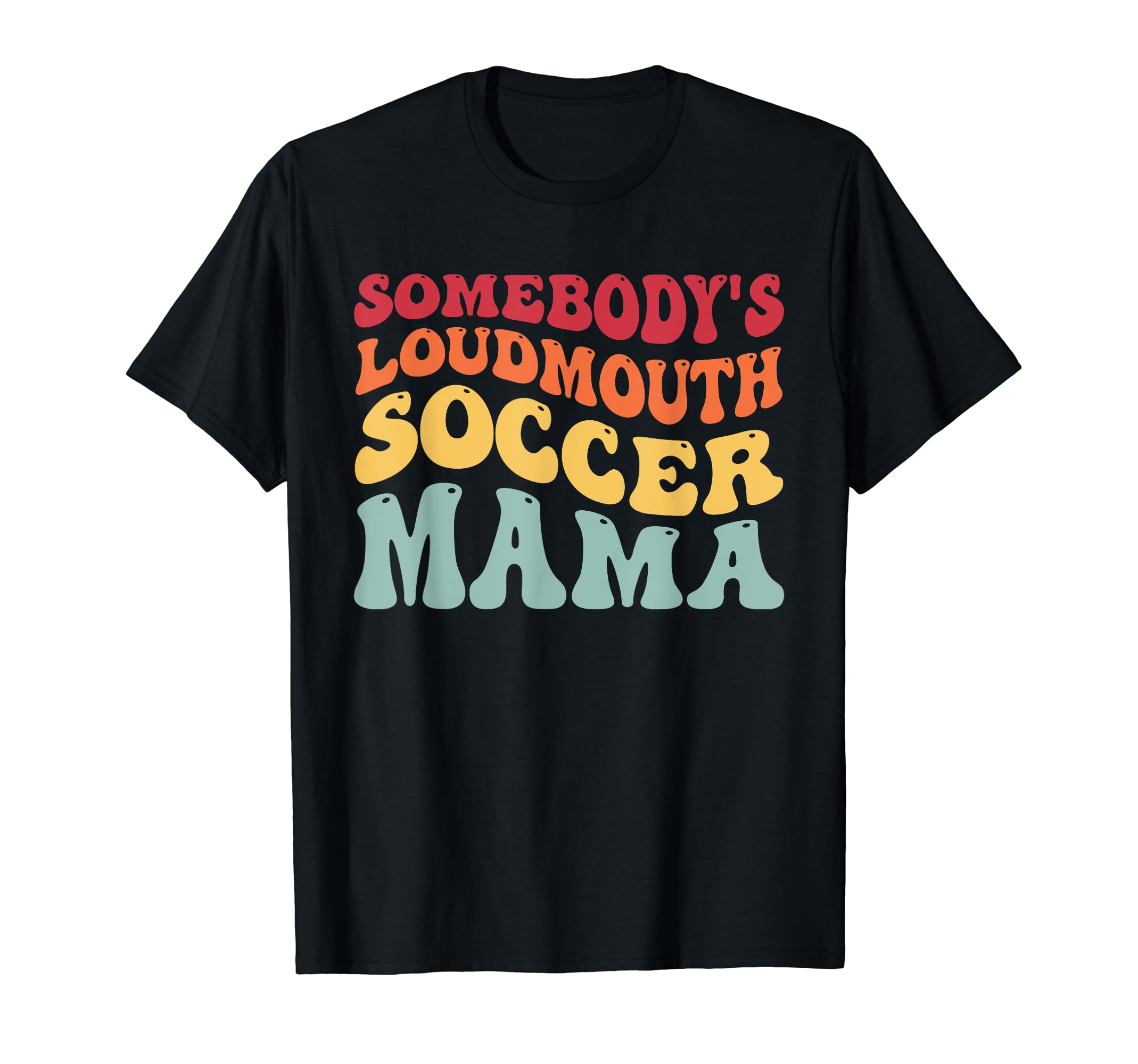 Somebodys Loudmouth Soccer Mama T-Shirt - Minimalist Print for Adults