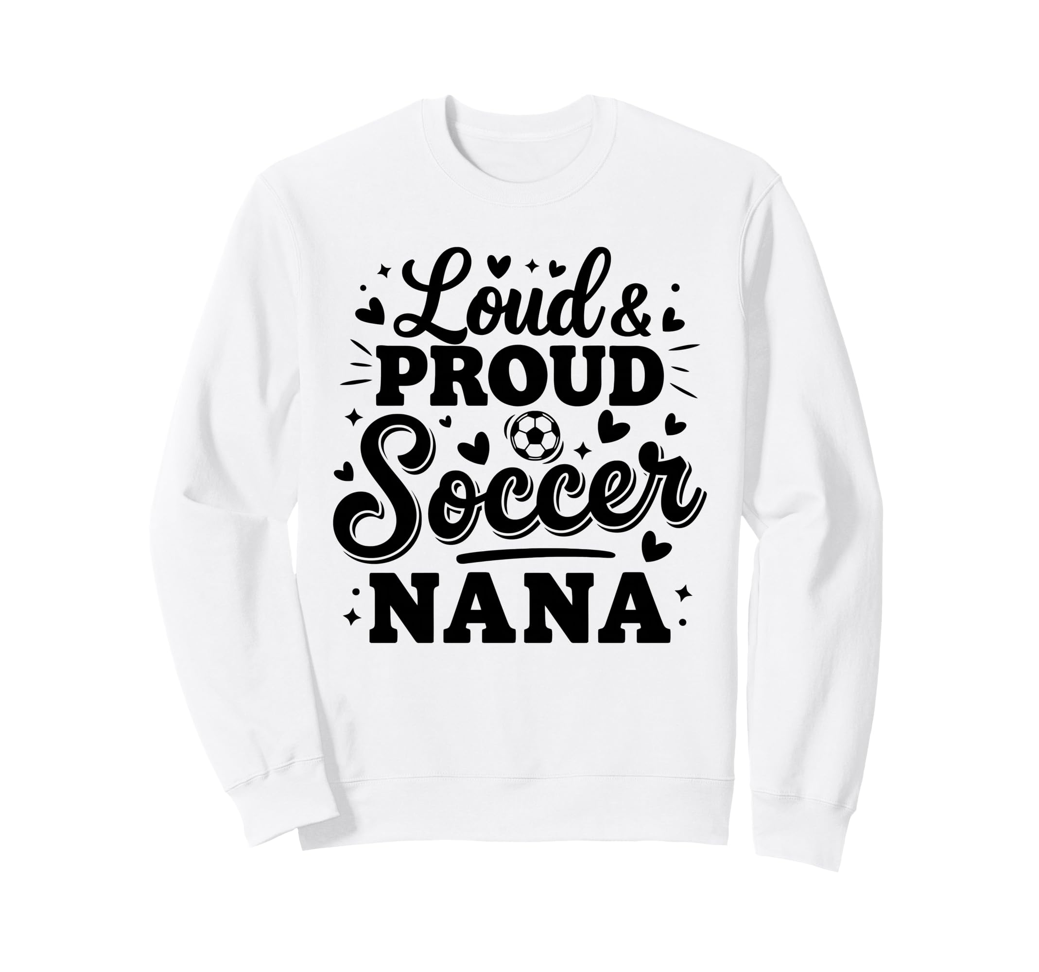 Loud Proud Soccer Nana Squad Team Sweatshirt - Graphic Print for Adults