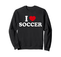 I Love Soccer Sweatshirt - Graphic Print Men Women