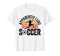 Apparently I Like Soccer Season Funny T-Shirt - Novelty Apparel for Adults
