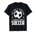 Mens Funny Soccer Coach You Dont T-Shirt - Aesthetic Graphic for Adults