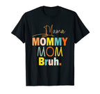 Mothers Day Quotes Mama Mommy T-Shirt - Casual Everyday Wear for Adults