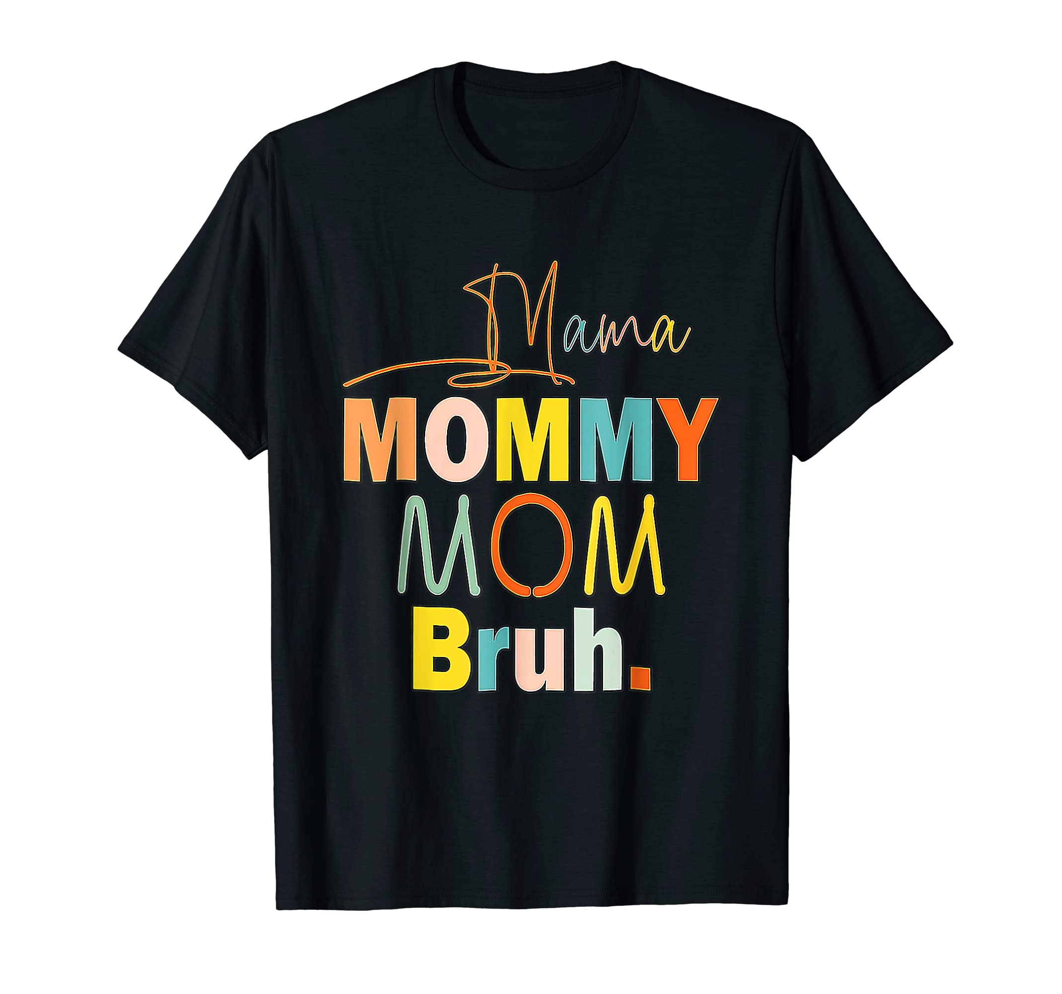 Mothers Day Quotes Mama Mommy T-Shirt - Casual Everyday Wear for Adults