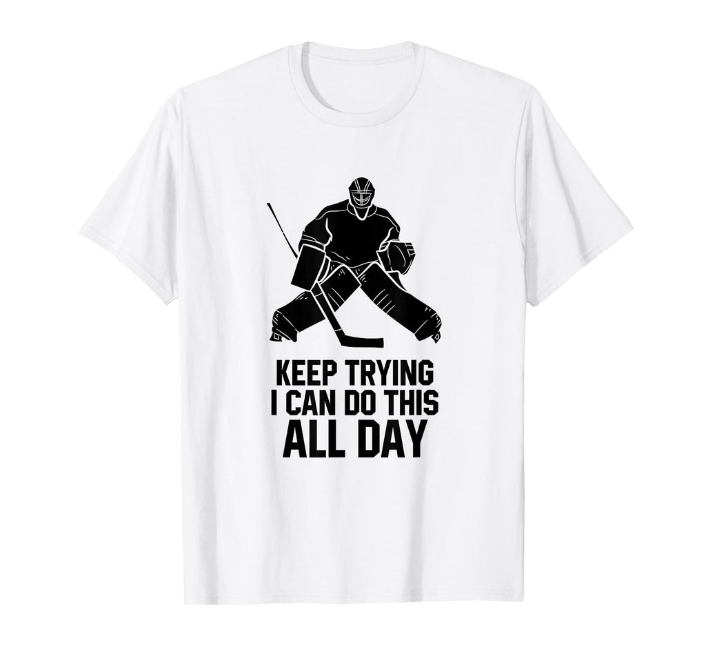 Keep Trying I Can Do This All Day T-Shirt - Aesthetic Graphic Men Women