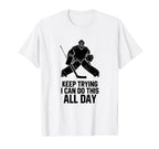 Keep Trying I Can Do This All Day T-Shirt - Aesthetic Graphic Men Women