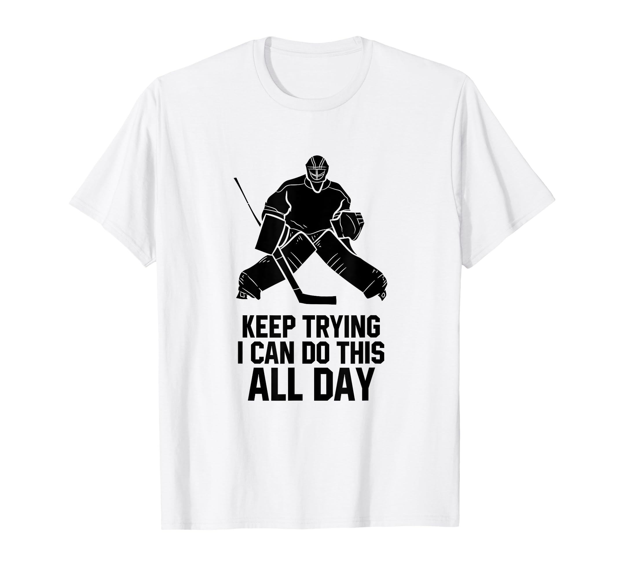 Keep Trying I Can Do This All Day T-Shirt - Aesthetic Graphic Men Women