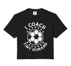 I Coach Tiny Humans Sport Teacher T-Shirt - Trendy Graphic Men Women
