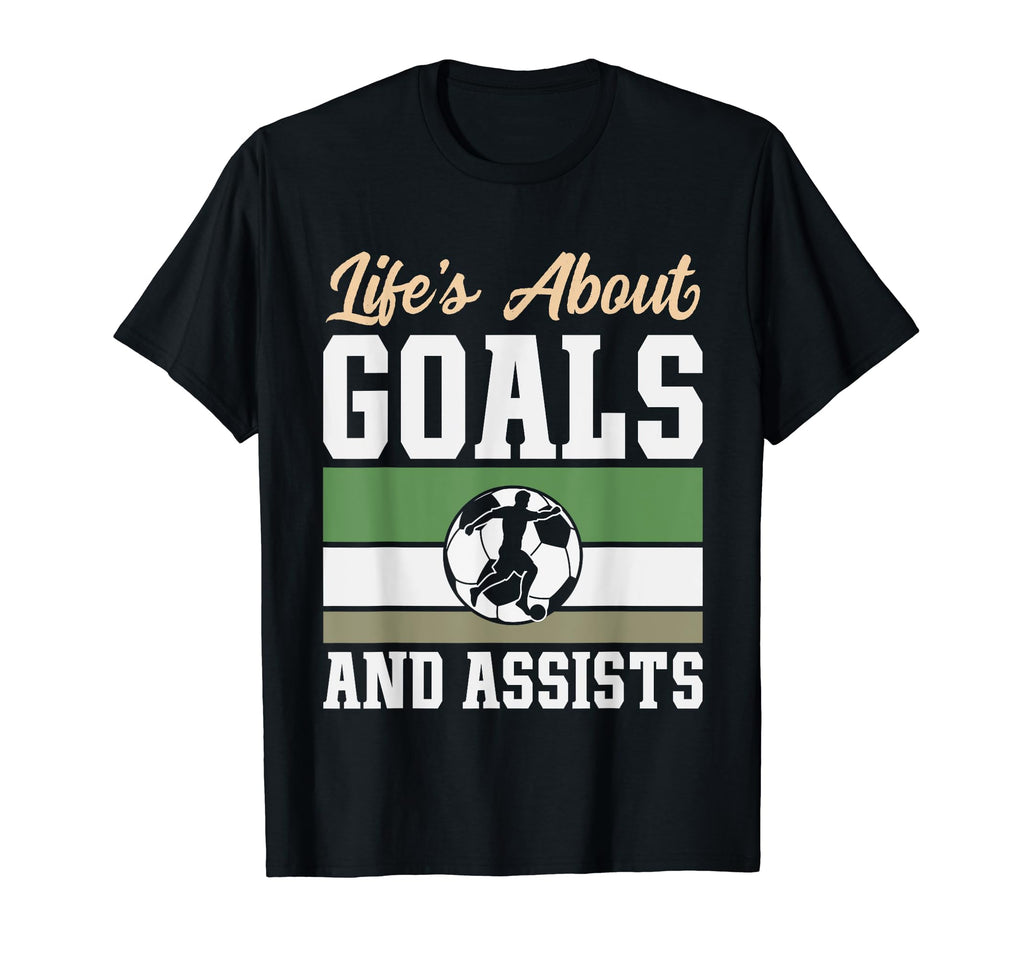 Lifes About Goals And Assists Funny T-Shirt - Novelty Apparel Men Women