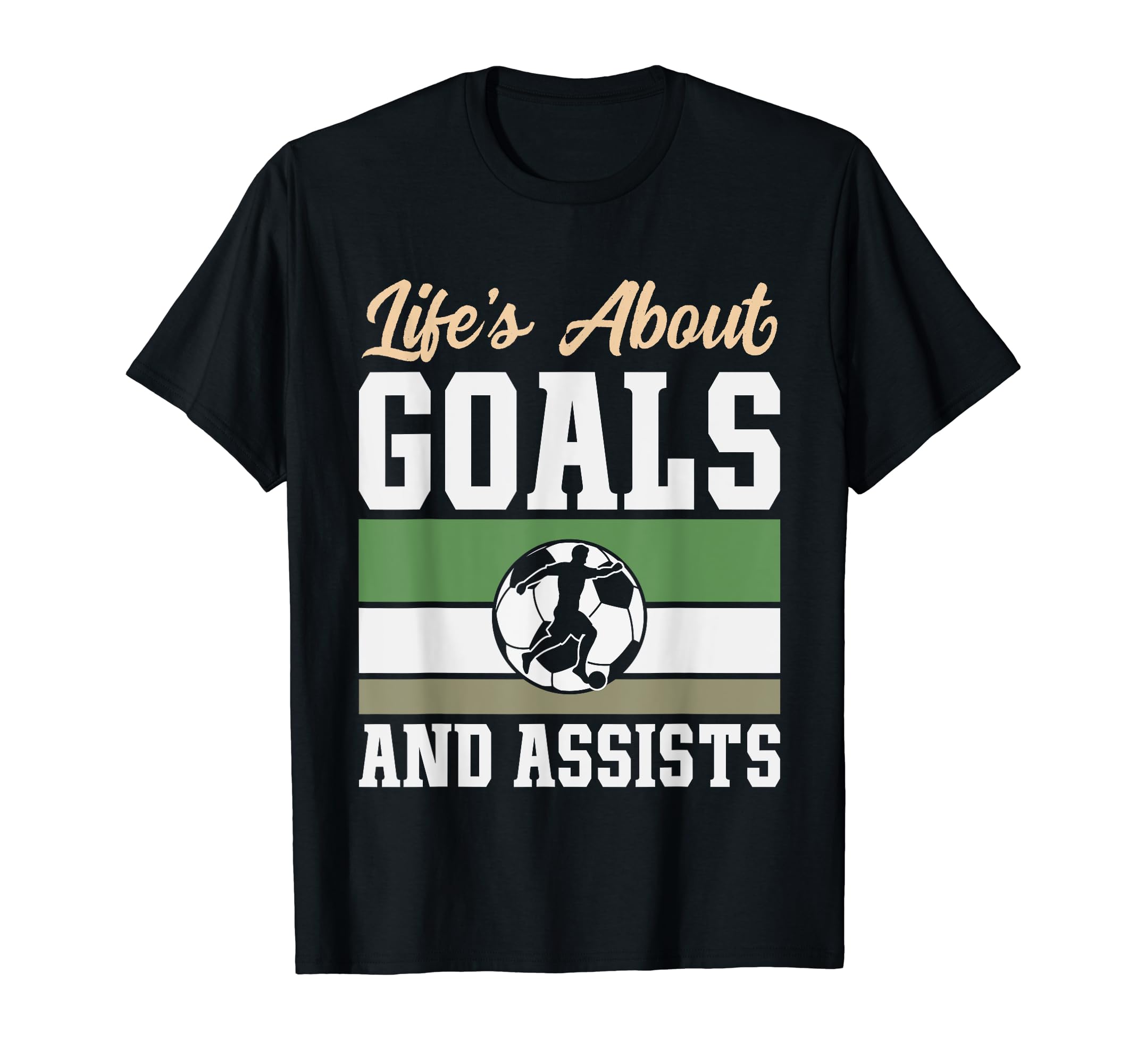 Lifes About Goals And Assists Funny T-Shirt - Novelty Apparel Men Women