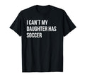I Cant My Daughter Has Soccer Funny T-Shirt - Streetwear Style for Adults