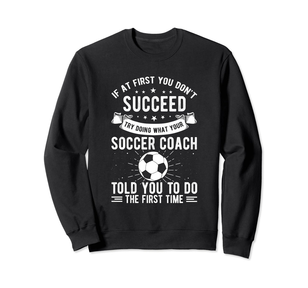 If First You Dont Succeed Try Sweatshirt - Novelty Apparel for Adults