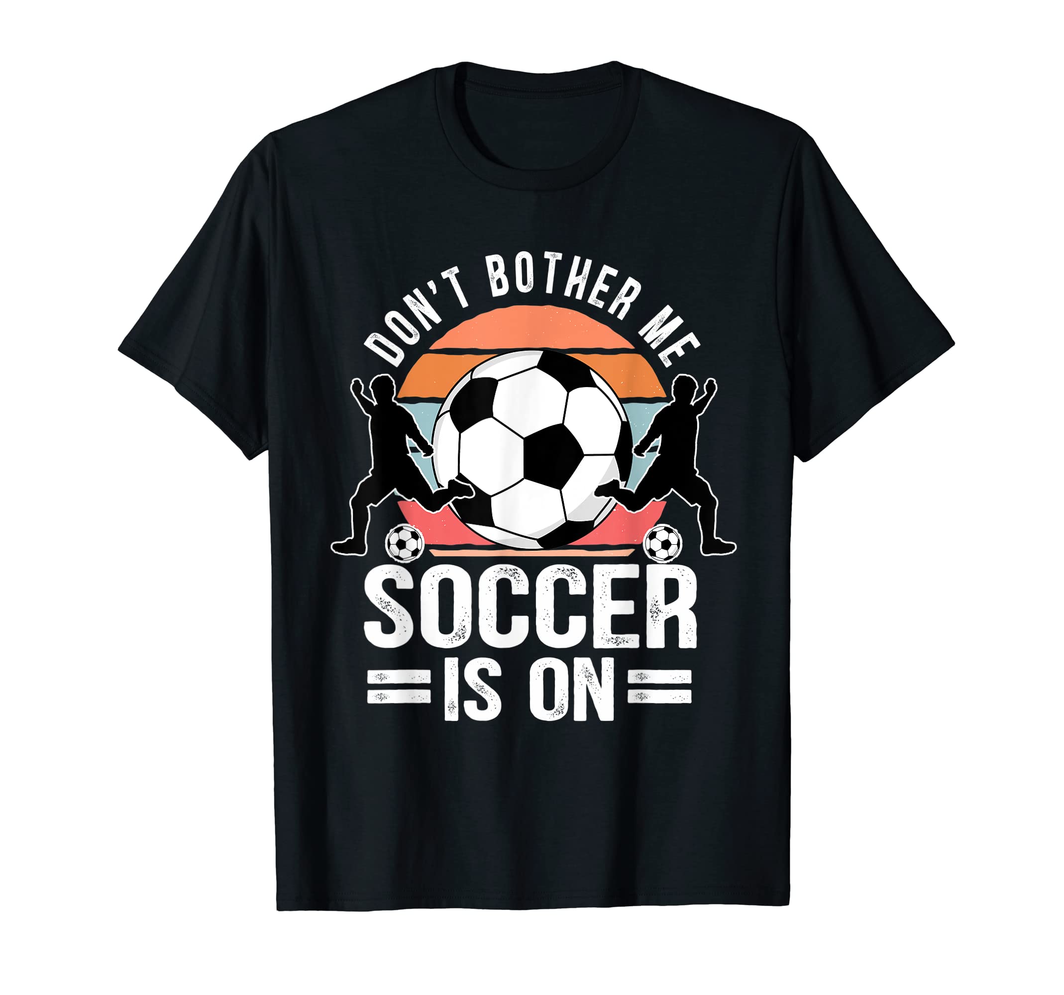 Dont Bother Me Soccer Is T-Shirt - Custom Art Print Unisex