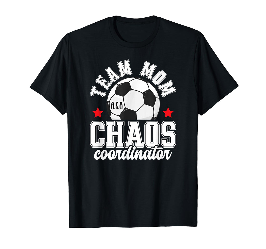 Soccer Team Mom Chaos Coordinator Soccer T-Shirt - Streetwear Style Unisex