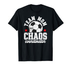 Soccer Team Mom Chaos Coordinator Soccer T-Shirt - Streetwear Style Unisex