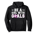 Funny Soccer Lover Be Goals Player Hoodie - Fun Novelty Design Unisex