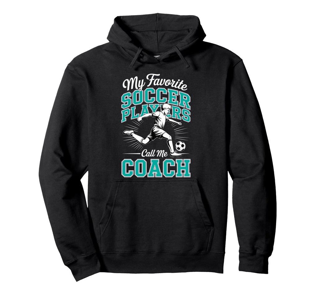 Soccer Coach My Favorite Soccer Players Hoodie - Trendy Graphic for Adults