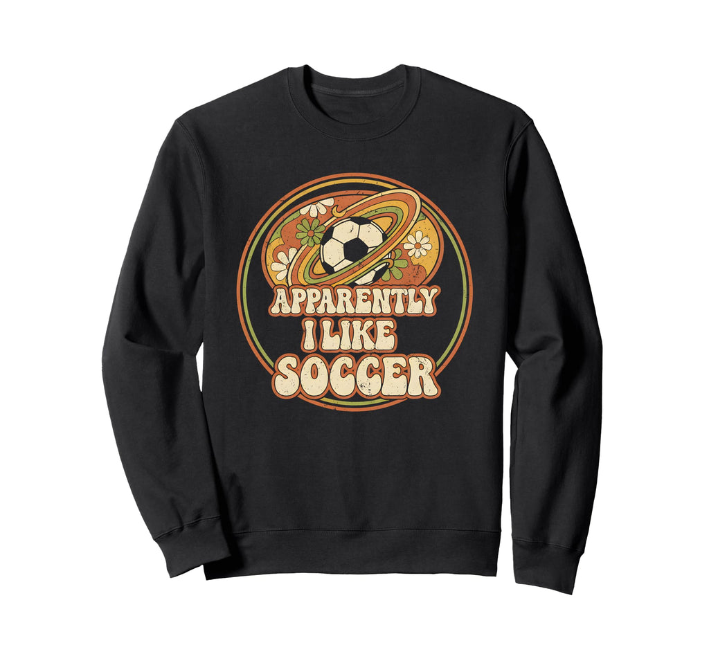Apparently I Like Soccer Game Sweatshirt - Casual Everyday Wear for Adults
