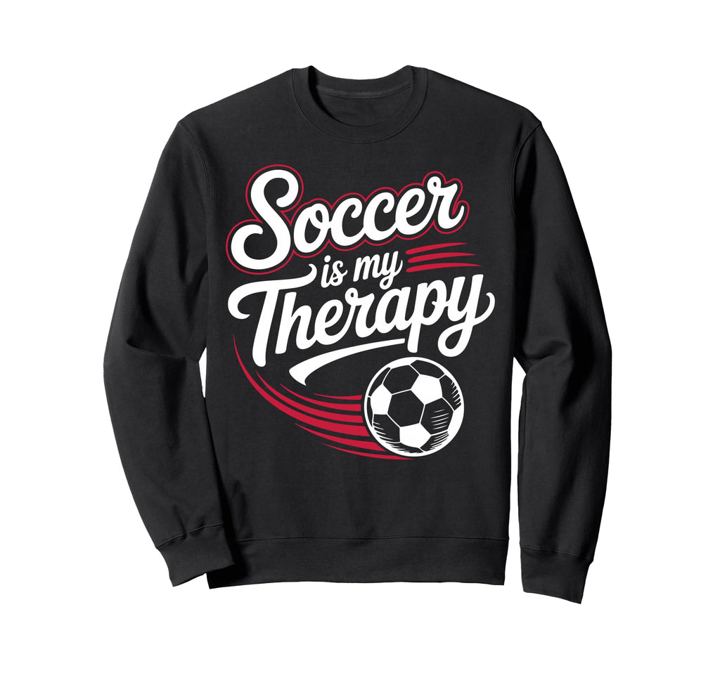 Sarcastic Soccer Is My Therapy Funny Sweatshirt - Custom Art Print Unisex