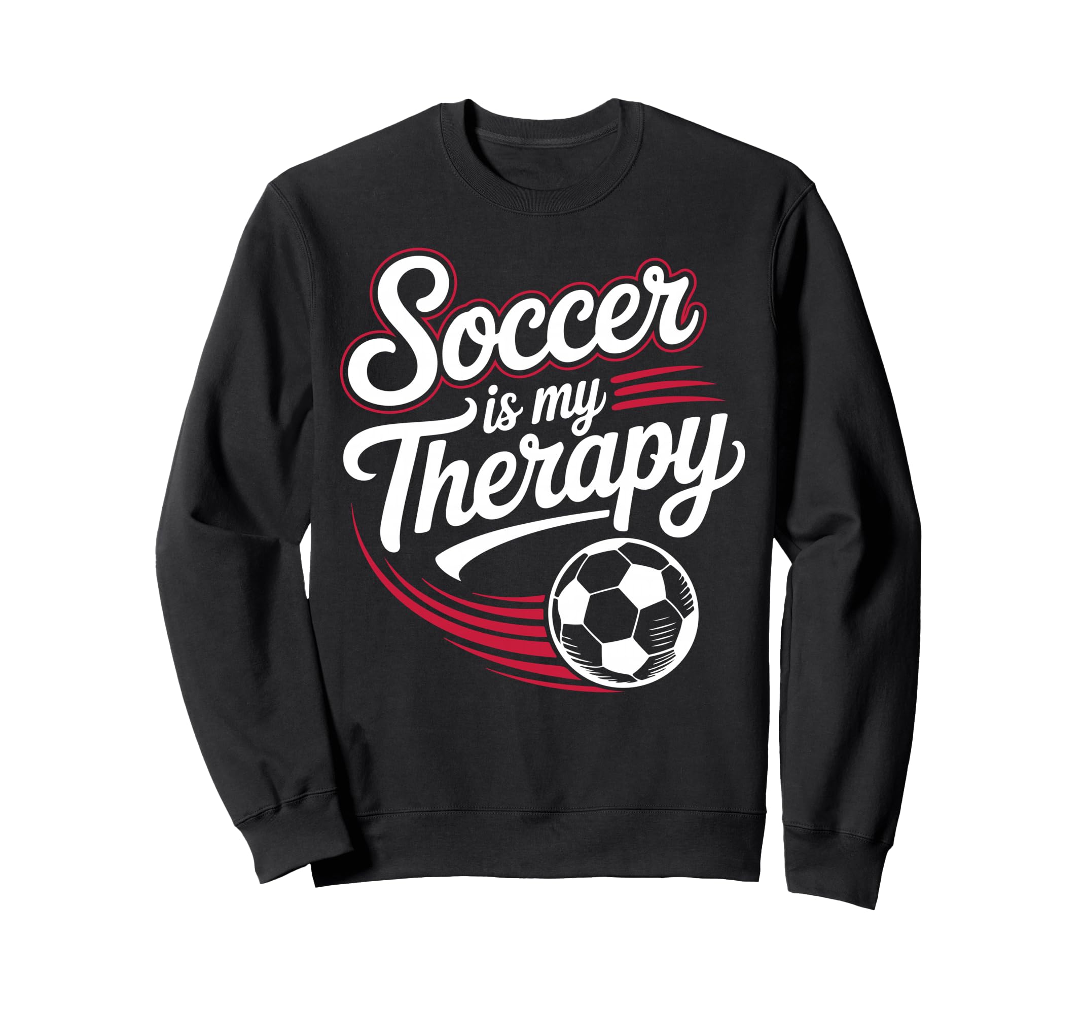 Sarcastic Soccer Is My Therapy Funny Sweatshirt - Custom Art Print Unisex
