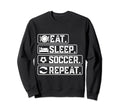Eat Sleep Soccer Repeat Sport Sweatshirt - Casual Everyday Wear for Adults