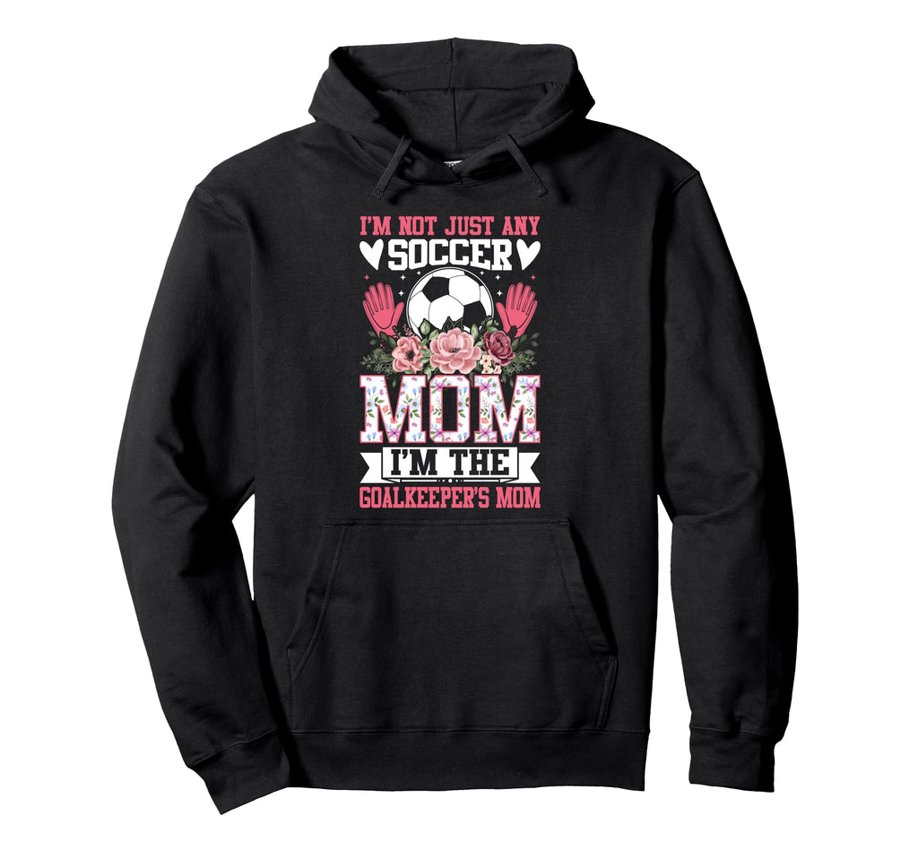 Funny Im Not Just Any Soccer Mom Im Hoodie - Fun Novelty Design for Adults