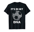 Its My Dna Funny Soccer Players Fans T-Shirt - Fun Novelty Design Unisex