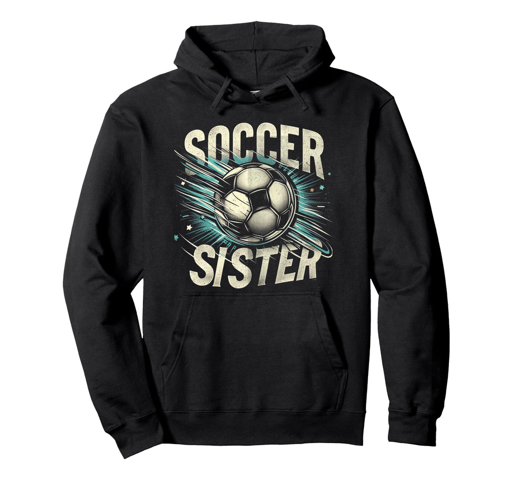 Soccer Sister Football Lover Gifts Hoodie - Unique Graphic for Adults