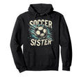 Soccer Sister Football Lover Gifts Hoodie - Unique Graphic for Adults