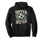 Soccer Sister Football Lover Gifts Hoodie - Unique Graphic for Adults