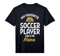 Mens My Favorite Soccer Player Nana T-Shirt - Novelty Apparel Unisex