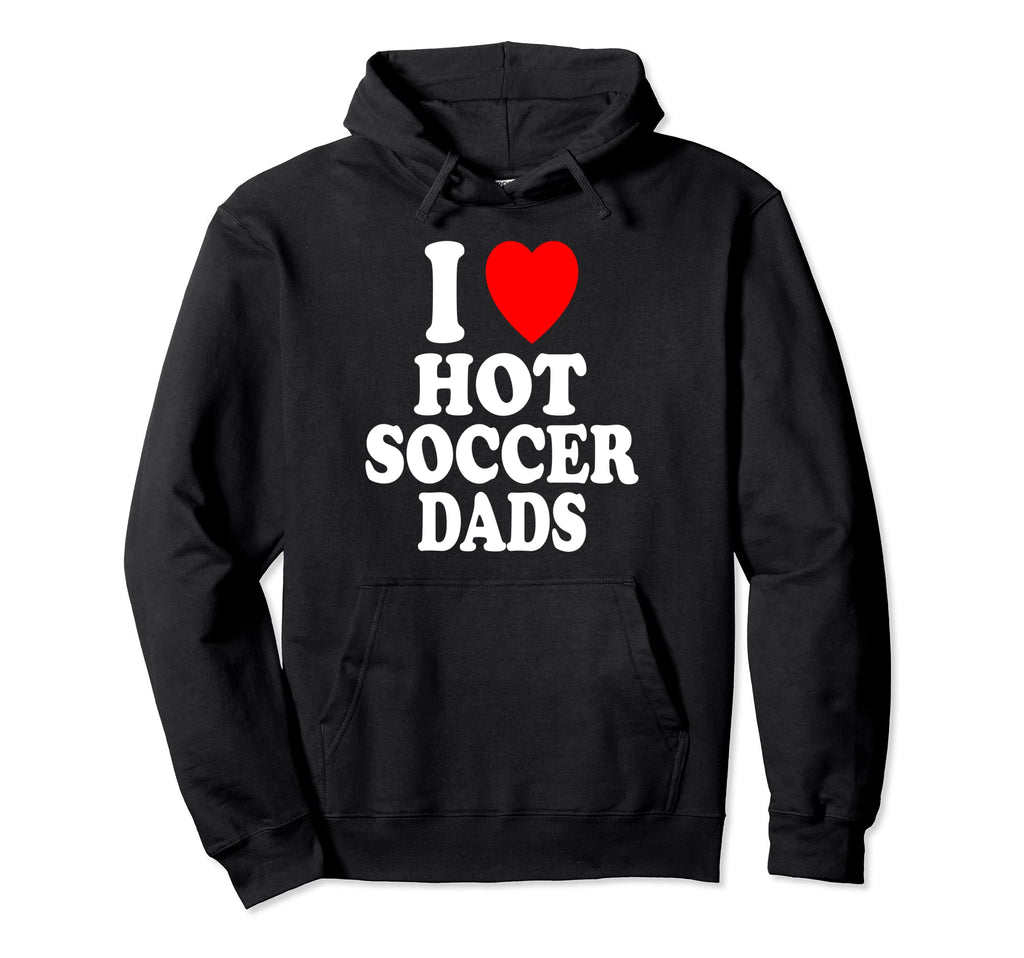 I Heart Love Hot Soccer Dads Sport Hoodie - Novelty Apparel Men Women